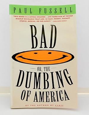 Seller image for Bad Or, the Dumbing of America for sale by The Parnassus BookShop