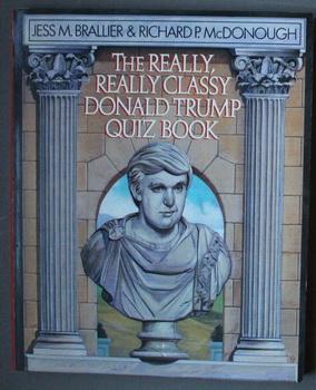 Seller image for The Really, Really Classy DONALD TRUMP Quiz Book: Complete, Unauthorized, Fantastic, and the Best. for sale by Comic World