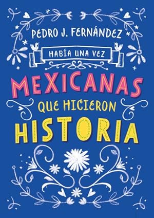 Seller image for Mexicanas que hicieron historia/ Mexican Women Who Made History -Language: spanish for sale by GreatBookPrices