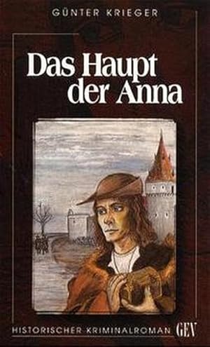 Bild des Verkufers fr Das Haupt der Anna: Ein historischer Kriminalroman zum Verkauf von Gerald Wollermann