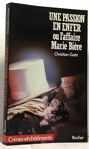 Seller image for Une passion en enfer ou L'affaire Marie Bière for sale by crealivres