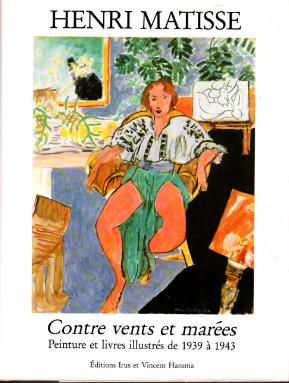 Seller image for Henri Matisse. Contre vents et mar  es. Peinture et livres illustr  s de 1939   1943. for sale by Messinissa libri