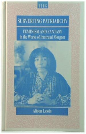 Bild des Verkufers fr Subverting Patriarchy: Feminism and Fantasy in the Works of Irmtraud Morgner zum Verkauf von PsychoBabel & Skoob Books