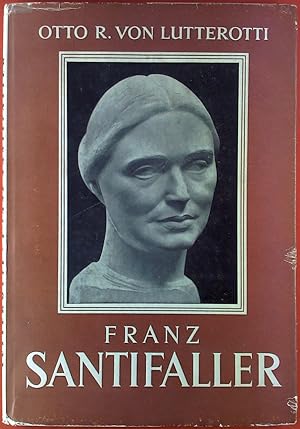 Seller image for Der Tiroler Bildhauer Franz Santifaller 1894 - 1953 for sale by biblion2