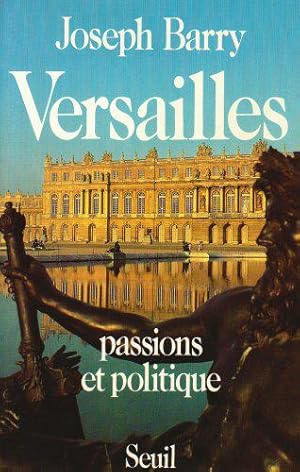 Immagine del venditore per Versailles: Passions et politique venduto da JLG_livres anciens et modernes