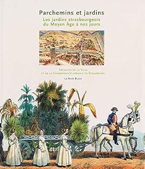 Image du vendeur pour Parchemins et jardins : Les jardins strasbourgeois du Moyen Age  nos jours mis en vente par JLG_livres anciens et modernes