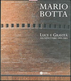 Luce e gravità. Architetture 1993 - 2003. A cura di G. Cappellato.