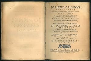 Joannes Caluinus expugnatus coeterique recentiores haeretici profligati. Tomus prior. Opus dogmat...