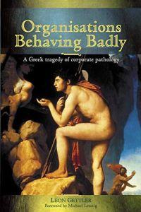 Organisations Behaving Badly: A Greek Tragedy of Corporate Pathology