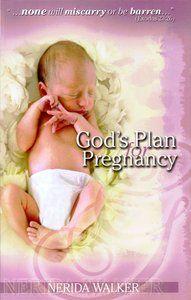 God's plan for pregnancy.none will miscarry or be barren (Exodus 23 : 26) : discovering God's way...