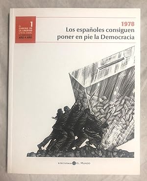 1978. LOS ESPAÑOLES CONSIGUEN PONER EN PIE LA DEMOCRACIA