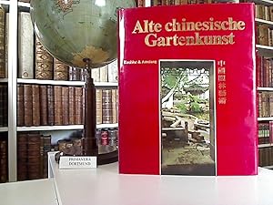 Alte chinesische Gartenkunst. [Text: Cheng Liyao. Fotos: Yang Gusheng . Übers. aus d. Chines. von...