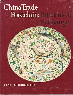 Bild des Verkufers fr China Trade Porcelain: Patterns of Exchange. zum Verkauf von Asia Bookroom ANZAAB/ILAB