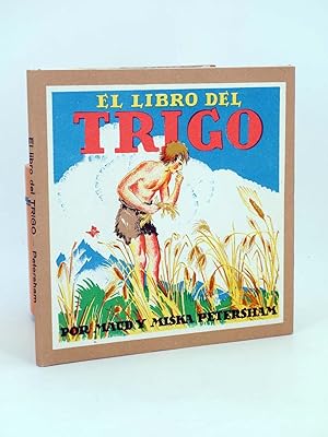 EL LIBRO DEL TRIGO (Maud Y Miska Petersham) Juventud, 1963