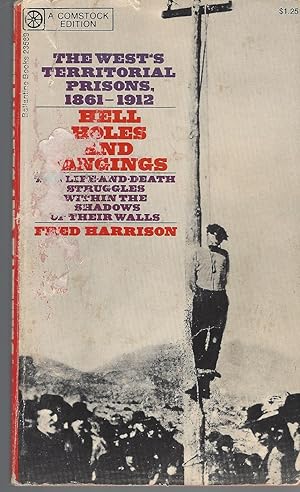 Hell Holes And Hangings: The West's Territorial Prisons 1861-1912