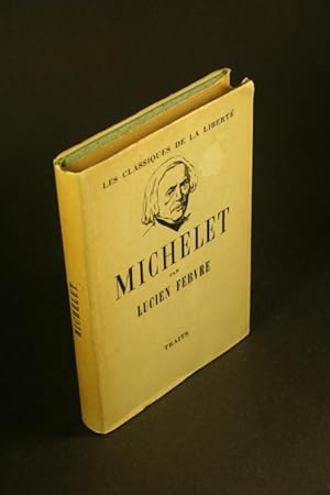 Bild des Verkufers fr Michelet, 1798-1874. Introduction et choix par Lucien Febvre zum Verkauf von Steven Wolfe Books