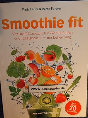 Seller image for Smoothie fit : Vitalstoff-Cocktails fr Wohlbefinden und Idealgewicht - ein Leben lang. for sale by Versandantiquariat Ingo Lutter