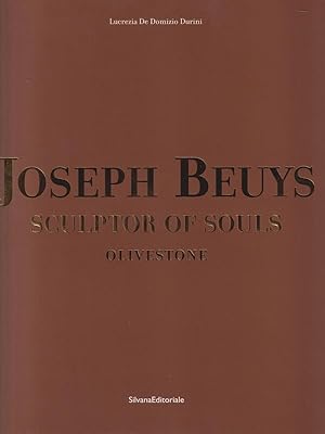 Joseph Beuys. Sculptor of souls. Olivestone. Ediz. inglese