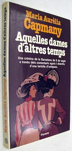 Seller image for AQUELLES DAMES D ALTRES TEMPS - EN CATALAN for sale by UNIO11 IMPORT S.L.