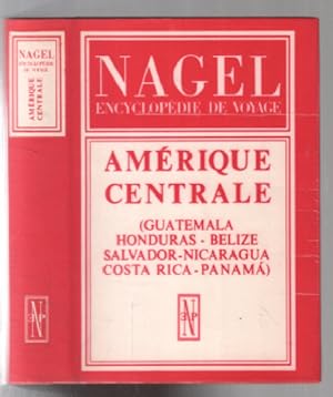 Guatemala et Amérique centrale : Honduras Belize Salvador Nicaragua Costa Rica Panama (Nagel ency...