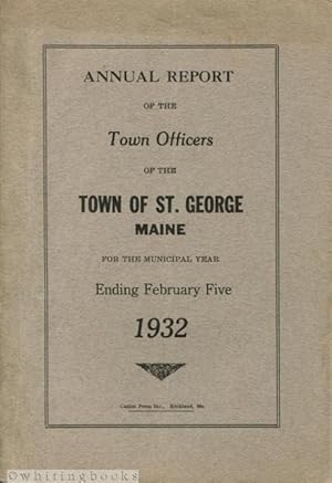 Seller image for Annual Report of the Town Officers of the Town of St. George, Maine for the Municipal Year Ending February 5, 1932 for sale by Whiting Books