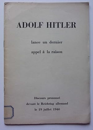 Image du vendeur pour Adolf Hitler lance un dernier appel  la raison. Discours prononc devant le Reichstag allemand le 19 juillet 1940 mis en vente par Bonnaud Claude
