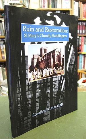 Seller image for Ruin and Restoration: St Mary's Church, Haddington. for sale by Edinburgh Books