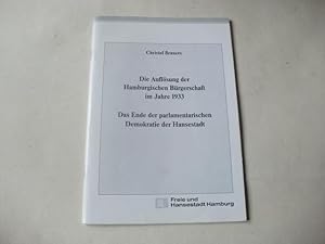 Bild des Verkufers fr Die Auflsung der Hamburgischen Brgerschaft im Jahre 1933. Das Ende der parlamentarischen Demokratie der Hansestadt. zum Verkauf von Ottmar Mller