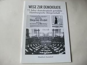 Image du vendeur pour Wege zur Demokratie. 75 Jahre demokratische gewhlte Hamburgische Brgerschaft. mis en vente par Ottmar Mller