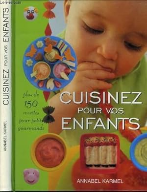 Bild des Verkufers fr Cuisinez pour vos enfants : Plus de 150 recettes, pour petits gourmands zum Verkauf von Le-Livre