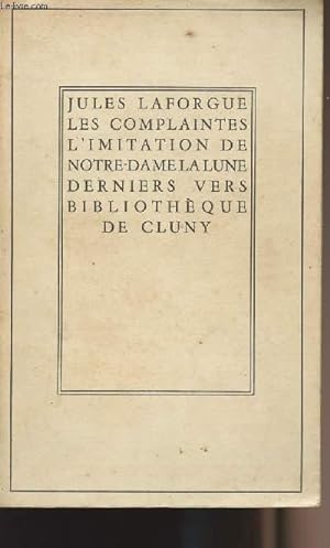 Seller image for Les complaintes - L'imitation de Notre-Dame la lune - Derniers vers for sale by Le-Livre