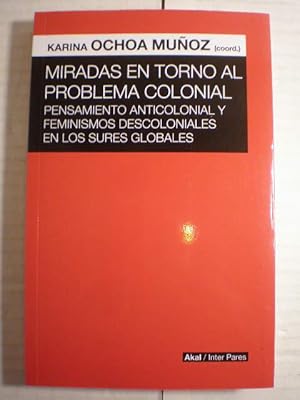 Miradas en torno al problema colonial. Pensamiento anticolonial y feminismos descoloniales en los...