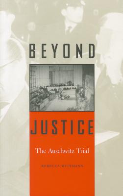 Imagen del vendedor de Beyond Justice: The Auschwitz Trial (Paperback or Softback) a la venta por BargainBookStores