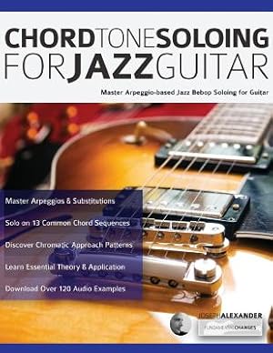 Bild des Verkufers fr Chord Tone Soloing for Jazz Guitar: Master Arpeggio-based Jazz Bebop Soloing for Guitar (Paperback or Softback) zum Verkauf von BargainBookStores