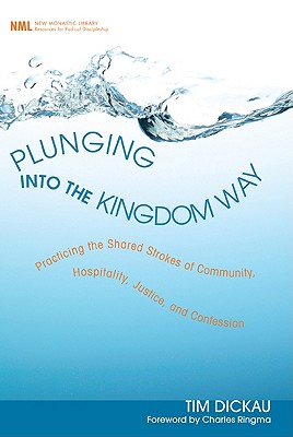 Seller image for Plunging Into the Kingdom Way: Practicing the Shared Strokes of Community, Hospitality, Justice, and Confession (Paperback or Softback) for sale by BargainBookStores