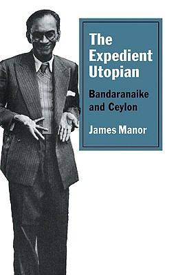 Imagen del vendedor de The Expedient Utopian: Bandaranaike and Ceylon (Paperback or Softback) a la venta por BargainBookStores