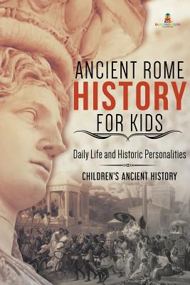 Immagine del venditore per Ancient Rome History for Kids: Daily Life and Historic Personalities Children's Ancient History (Paperback or Softback) venduto da BargainBookStores