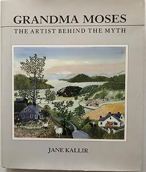 Seller image for Grandma Moses - The Artist Behind the Myth for sale by Whitledge Books