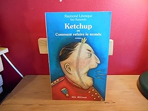 Seller image for KETCHUP OU COMMENT REFAIRE LE MONDE for sale by La Bouquinerie  Dd