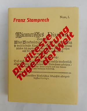 Bild des Verkufers fr Die lteste Tageszeitung der Welt. Werden und Entwicklung der "Wiener Zeitung". Dokumentation zur europischen Geschichte. zum Verkauf von Der Buchfreund