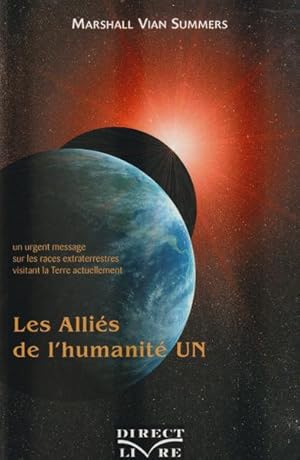 Les alliés de lhumanité : Tome 1, Un urgent message sur les races extraterrestres visitant actue...