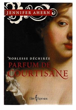 Image du vendeur pour PARFUM DE COURTISANE T.1 ; NOBLESSE DECHIREE mis en vente par Livres Norrois