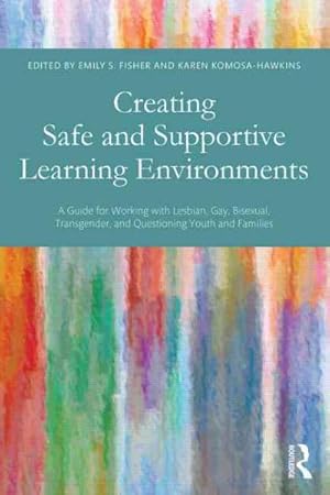 Image du vendeur pour Creating Safe and Supportive Learning Environments : A Guide for Working With Lesbian, Gay, Bisexual, Transgender, and Questioning Youth and Families mis en vente par GreatBookPrices