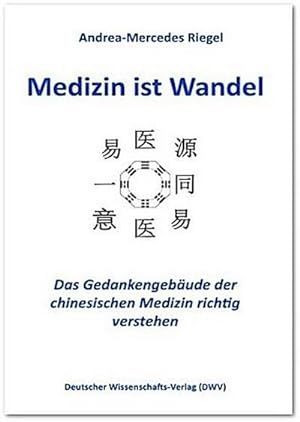 Bild des Verkufers fr Medizin ist Wandel : Das Gedankengebude der chinesischen Medizin richtig verstehen zum Verkauf von AHA-BUCH GmbH