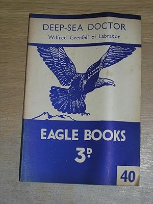 Imagen del vendedor de Deep Sea Doctor Wilfred Grenfell Of Labrador - Eagle Books 40 a la venta por Neo Books