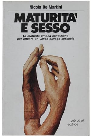 Seller image for MATURITA' E SESSO. La maturit umana condizione per attuare un valido dialogo sessuale.: for sale by Bergoglio Libri d'Epoca