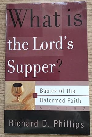What is the Lord's Supper? (Basics of the Reformed Faith series)