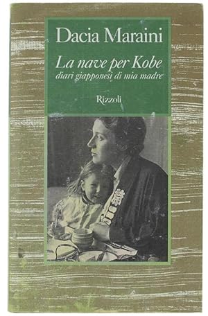 Seller image for LA NAVE PER KOBE. Diari giapponesi di mia madre.: for sale by Bergoglio Libri d'Epoca