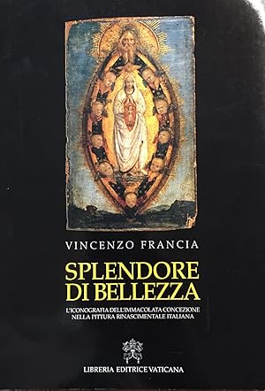 Imagen del vendedor de Splendore di bellezza. L'iconografia dell'Immacolata Concezione nella pittura rinascimentale italiana (Splendor of beauty. The iconography of the Immaculate Conception in Italian Renaissance painting) a la venta por BookMarx Bookstore