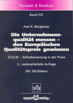 Seller image for Die Unternehmensqualitt messen   den Europischen Qualittspreis gewinnen: E.F.Q.M.-Selbstbewertung in der Praxis. Kontakt & Studium, Band 572. E.F.Q.M.-Selbstbewertung in der Praxis for sale by Antiquariat Bookfarm